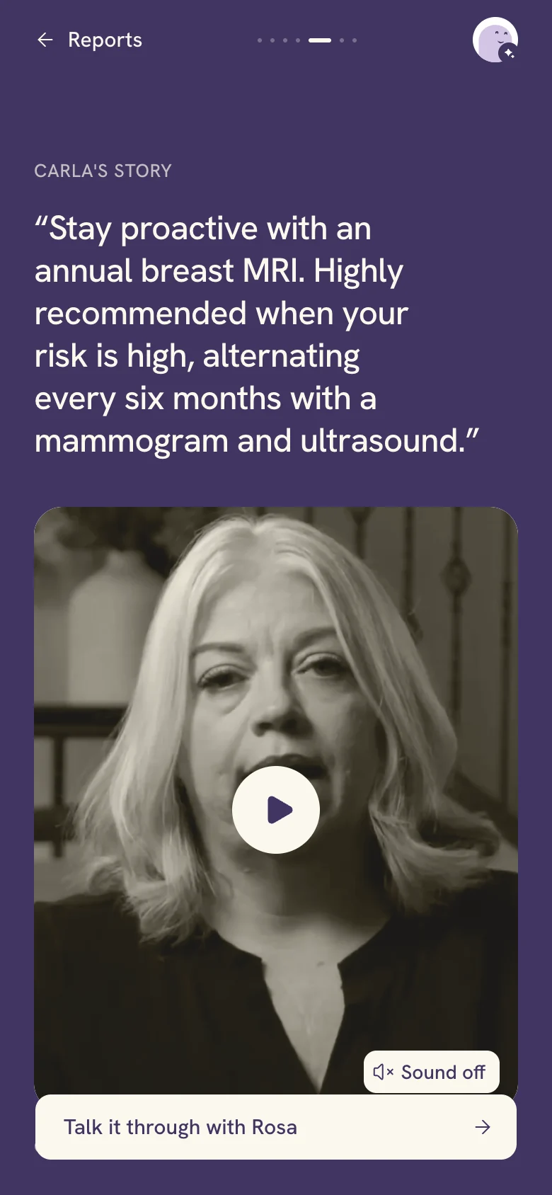 Carla's story, on the purple band: her quote, Stay proactive with an annual breast MRI. Highly recommended when your risk is high, alternating every six months with a mammogram and ultrasound. Beneath it a video of Carla with a play button and Sound off, and a Talk it through with Rosa button.
